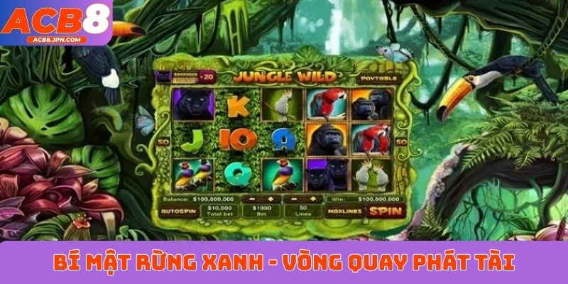 Bí mật rừng xanh - Slot mang đến vòng quay phát tài