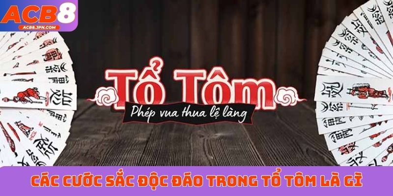 Các cước sắc độc đáo trong tổ tôm là gì