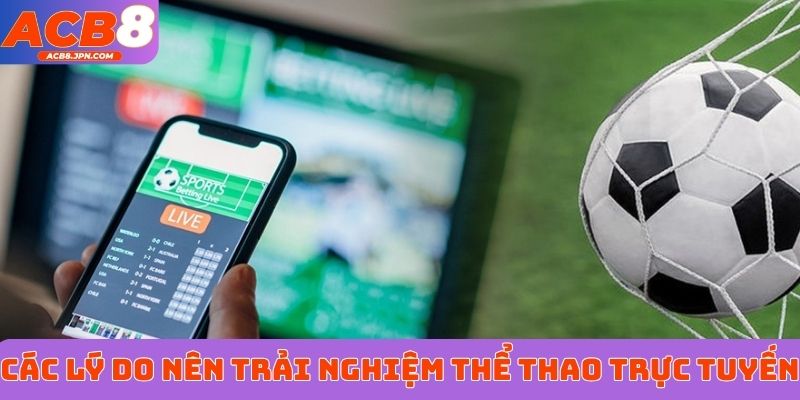 Các lý do nên trải nghiệm thể thao trực tuyến