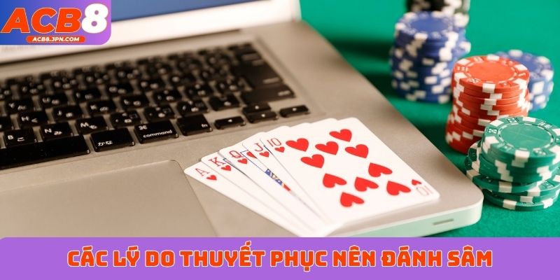 Các lý do thuyết phục nên đánh sâm online