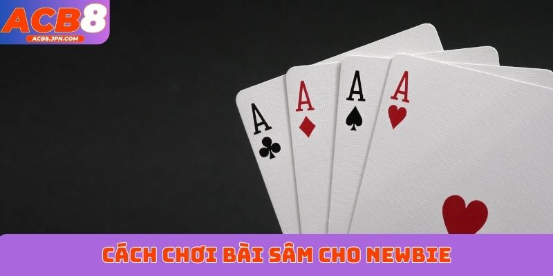 Cách chơi bài sâm cho newbie