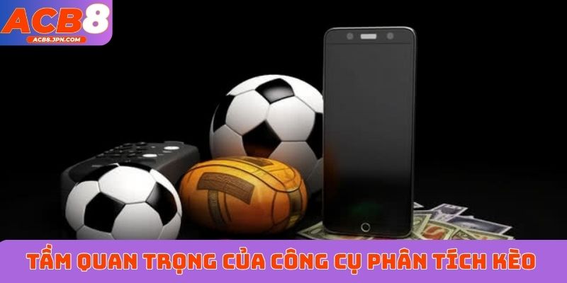 Tầm quan trọng của công cụ phân tích kèo bóng đá 