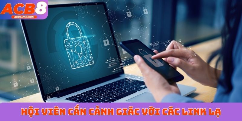 Hội viên cần cảnh giác với các link lạ