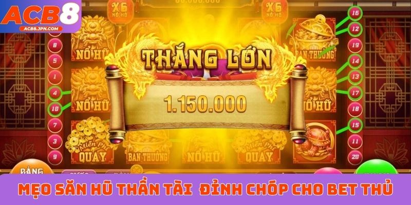 Mẹo săn hũ Thần Tài  đỉnh chóp cho bet thủ