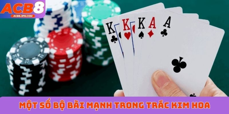 Một số bộ bài mạnh trong Trác Kim Hoa
