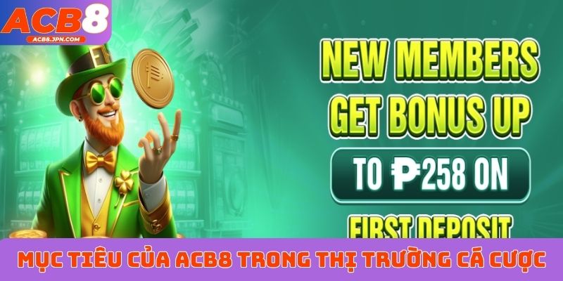 Mục tiêu của ACB8 trong thị trường cá cược