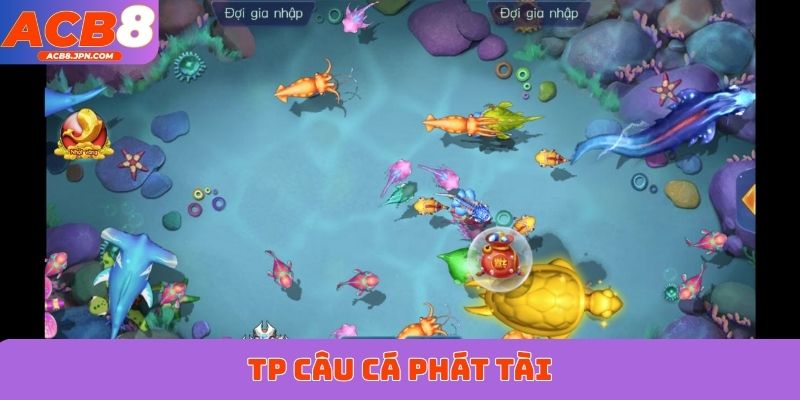TP Câu Cá Phát Tài