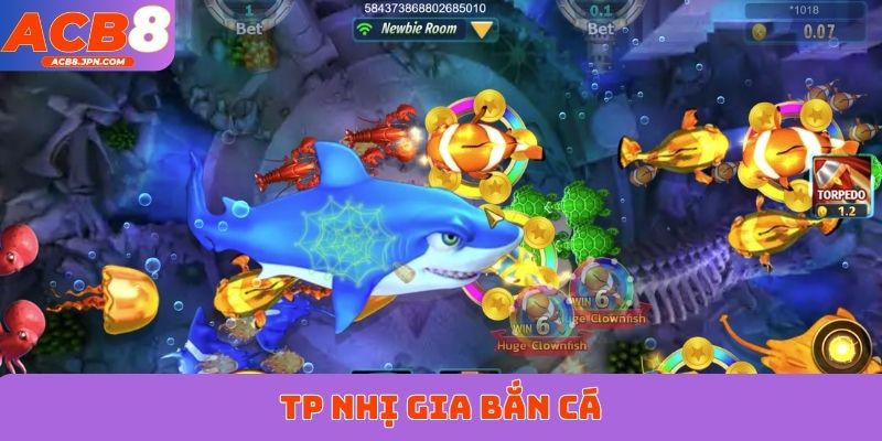 TP Nhị Gia Bắn Cá