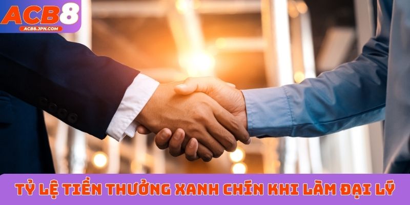 Tỷ lệ tiền thưởng xanh chín khi làm đại lý